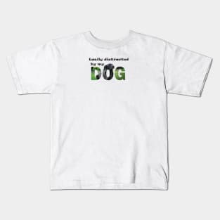 Easily distracted by my dog - black labrador oil painting word art Kids T-Shirt